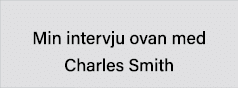  Min intervju ovan med Charles Smith