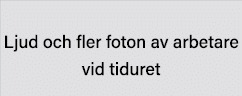  Ljud och fler foton av arbetare vid tiduret
