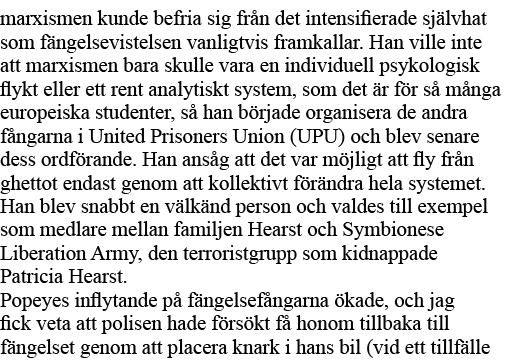 marxismen kunde befria sig från det intensifierade självhat som fängelsevistelsen vanligtvis framkallar  Han ville in   
