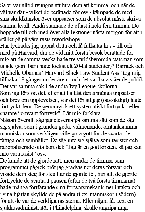 Så vi var alltid tvungna att lura dem att komma, och när de väl var där - vilket de berättade för oss - kämpade de me   