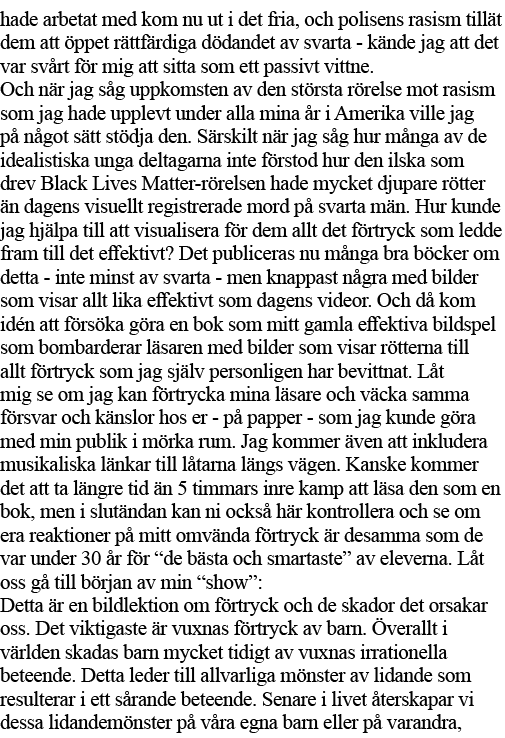 hade arbetat med kom nu ut i det fria, och polisens rasism tillät dem att öppet rättfärdiga dödandet av svarta - känd   