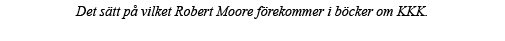 Det sätt på vilket Robert Moore förekommer i böcker om KKK  