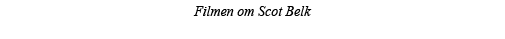 Filmen om Scot Belk 