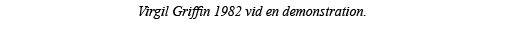 Virgil Griffin 1982 vid en demonstration  