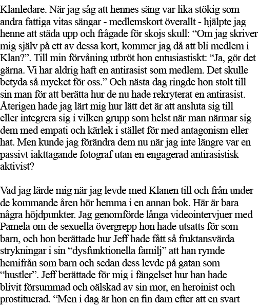 Klanledare  När jag såg att hennes säng var lika stökig som andra fattiga vitas sängar - medlemskort överallt - hjälp   