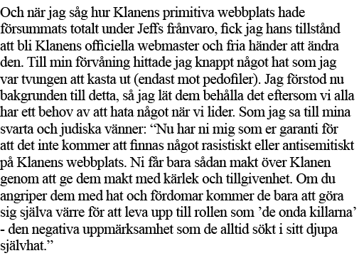 Och när jag såg hur Klanens primitiva webbplats hade försummats totalt under Jeffs frånvaro, fick jag hans tillstånd    
