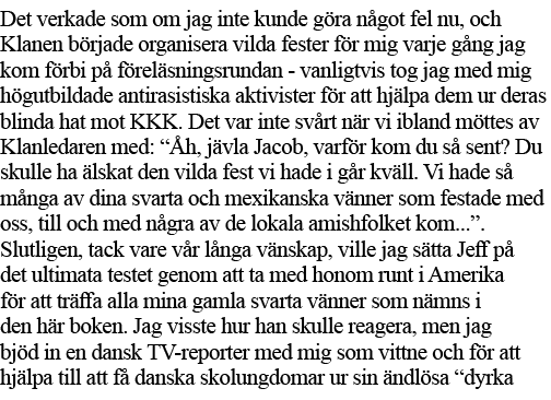 Det verkade som om jag inte kunde göra något fel nu, och Klanen började organisera vilda fester för mig varje gång ja   