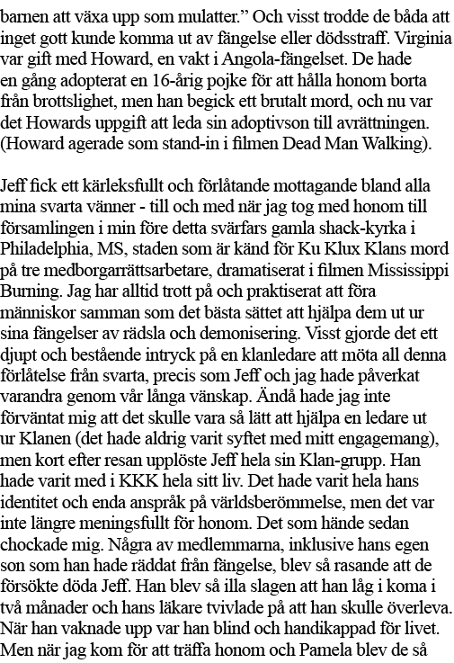 barnen att växa upp som mulatter   Och visst trodde de båda att inget gott kunde komma ut av fängelse eller dödsstraf   