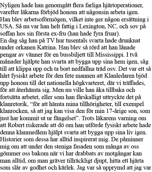 Nyligen hade han genomgått flera farliga hjärtoperationer, varefter läkarna förbjöd honom att någonsin arbeta igen  H   