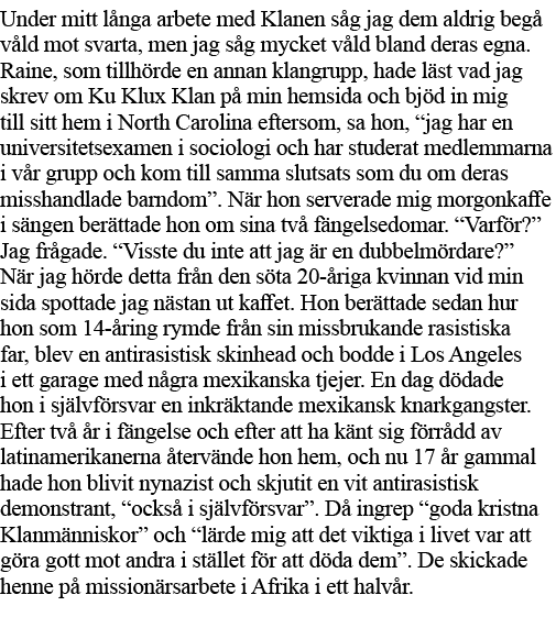 Under mitt långa arbete med Klanen såg jag dem aldrig begå våld mot svarta, men jag såg mycket våld bland deras egna    