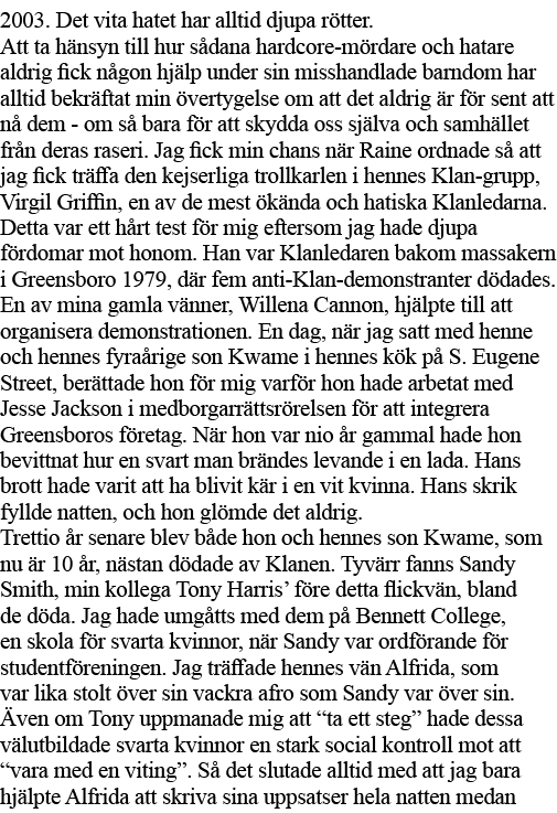 2003  Det vita hatet har alltid djupa rötter  Att ta hänsyn till hur sådana hardcore-mördare och hatare aldrig fick n   