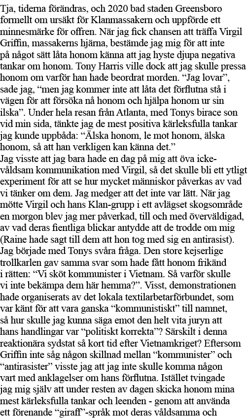 Tja, tiderna förändras, och 2020 bad staden Greensboro formellt om ursäkt för Klanmassakern och uppförde ett minnesmä   