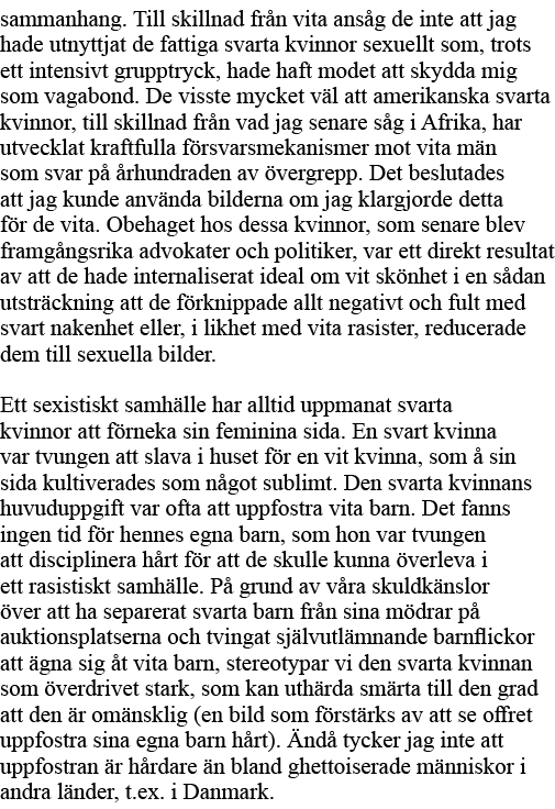 sammanhang  Till skillnad från vita ansåg de inte att jag hade utnyttjat de fattiga svarta kvinnor sexuellt som, trot   