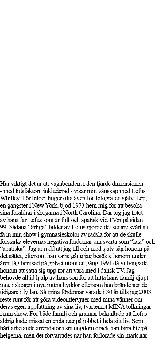 Hur viktigt det är att vagabondera i den fjärde dimensionen - med tidsfaktorn inkluderad - visar min vänskap med Lefu   
