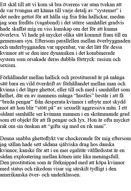 Ett skäl till att vi kom så bra överens var utan tvekan att de var tvungna att känna till varje detalj av  systemet     