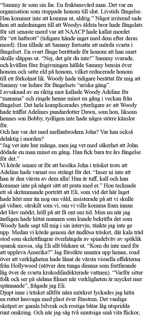  Sammy är som sin far  En fruktansvärd man  Det var en organisation som stoppade honom till slut  Livstids fängelse     