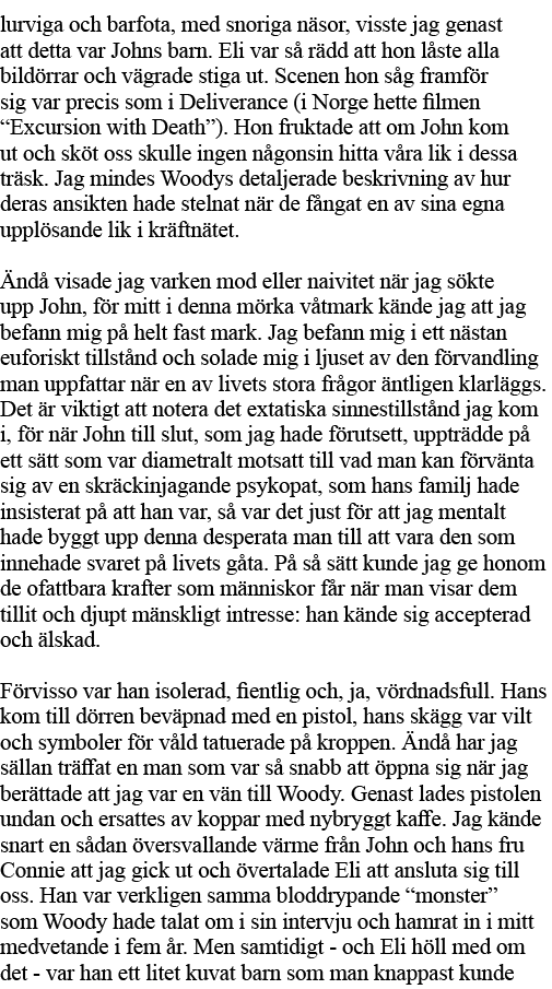 lurviga och barfota, med snoriga näsor, visste jag genast att detta var Johns barn  Eli var så rädd att hon låste all   