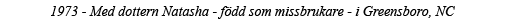 1973 - Med dottern Natasha - född som missbrukare - i Greensboro, NC