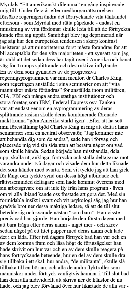 Myrdals  Ett amerikanskt dilemma  en gång inspirerade mig till  Under flera år efter medborgarrättsrörelsen försökte    