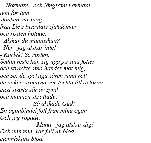  Närmare - och långsamt närmare - tum för tum - stanken var tung från Lie s tusentals sjukdomar - och rösten hotade:    