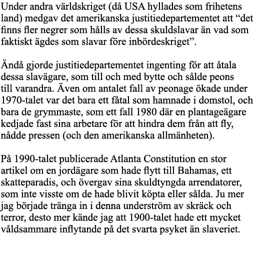 Under andra världskriget (då USA hyllades som frihetens land) medgav det amerikanska justitiedepartementet att  det f   