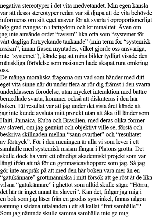 negativa stereotyper i det vita medvetandet  Min egen känsla var att dessa stereotyper redan var så djupa att de vita   