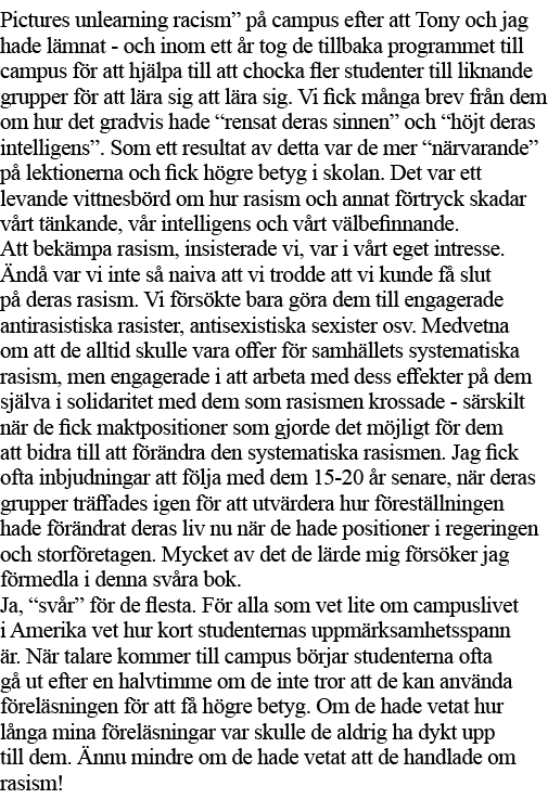 Pictures unlearning racism  på campus efter att Tony och jag hade lämnat - och inom ett år tog de tillbaka programmet   