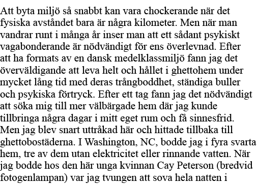 Att byta miljö så snabbt kan vara chockerande när det fysiska avståndet bara är några kilometer  Men när man vandrar    