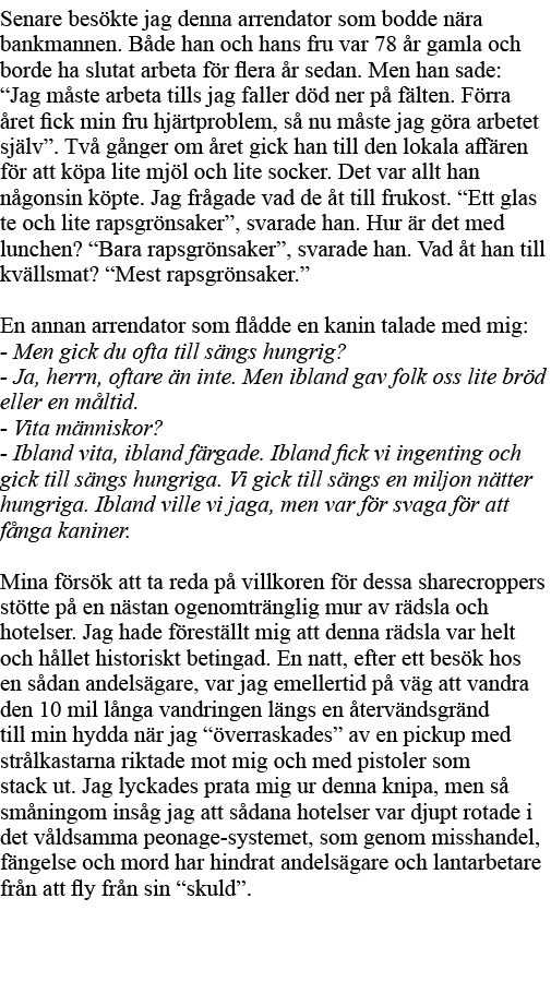 Senare besökte jag denna arrendator som bodde nära bankmannen  Både han och hans fru var 78 år gamla och borde ha slu   
