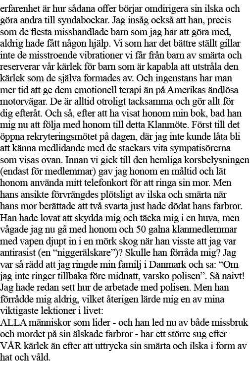 erfarenhet är hur sådana offer börjar omdirigera sin ilska och göra andra till syndabockar  Jag insåg också att han,    