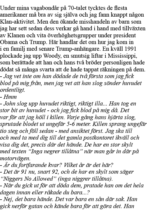 Under mina vagabondår på 70-talet tycktes de flesta amerikaner må bra av sig själva och jag fann knappt någon Klan-ak   