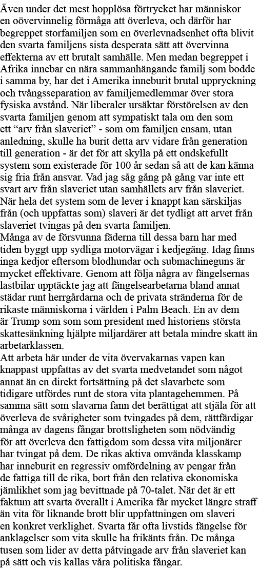 Även under det mest hopplösa förtrycket har människor en oövervinnelig förmåga att överleva, och därför har begreppet   