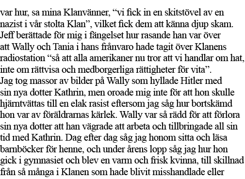 var hur, sa mina Klanvänner,  vi fick in en skitstövel av en nazist i vår stolta Klan , vilket fick dem att känna dju   