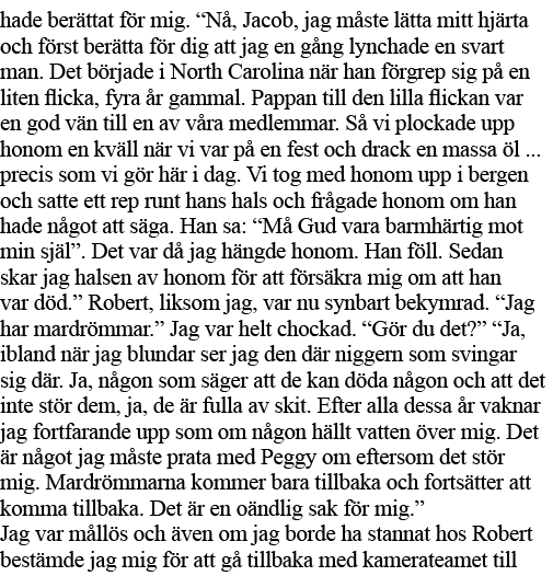 hade berättat för mig   Nå, Jacob, jag måste lätta mitt hjärta och först berätta för dig att jag en gång lynchade en    