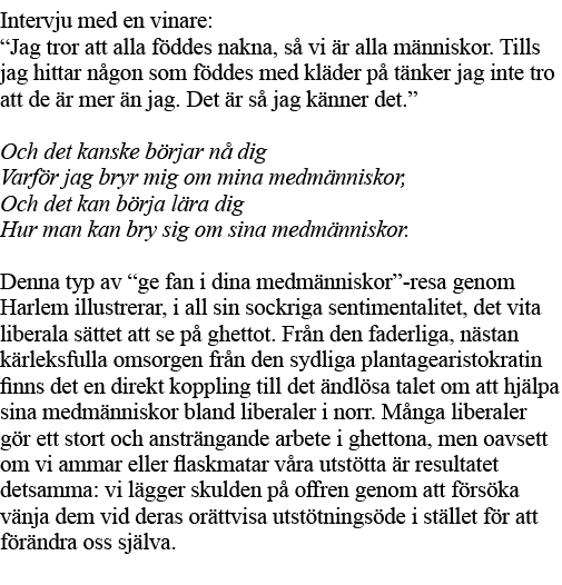 Intervju med en vinare:  Jag tror att alla föddes nakna, så vi är alla människor  Tills jag hittar någon som föddes m   