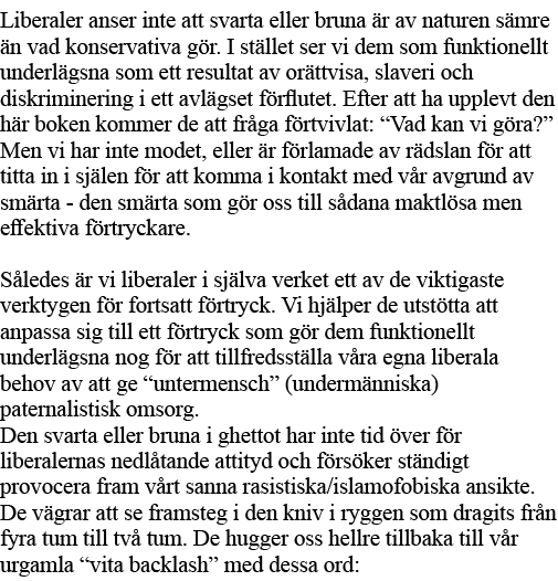 Liberaler anser inte att svarta eller bruna är av naturen sämre än vad konservativa gör  I stället ser vi dem som fun   