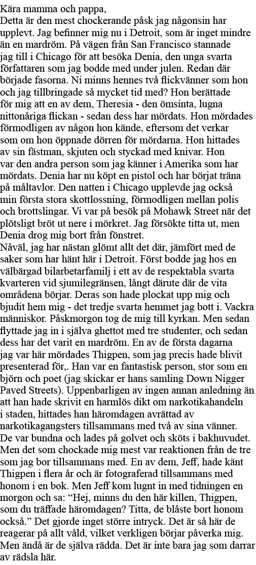 Kära mamma och pappa, Detta är den mest chockerande påsk jag någonsin har upplevt  Jag befinner mig nu i Detroit, som   