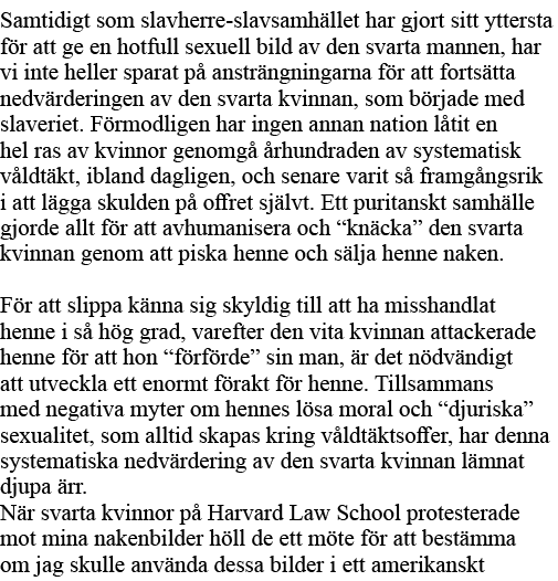 Samtidigt som slavherre-slavsamhället har gjort sitt yttersta för att ge en hotfull sexuell bild av den svarta mannen   