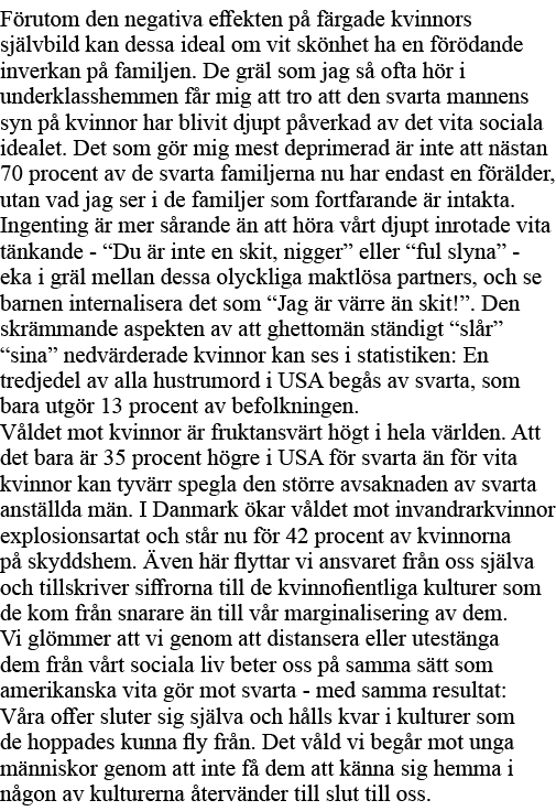 Förutom den negativa effekten på färgade kvinnors självbild kan dessa ideal om vit skönhet ha en förödande inverkan p   