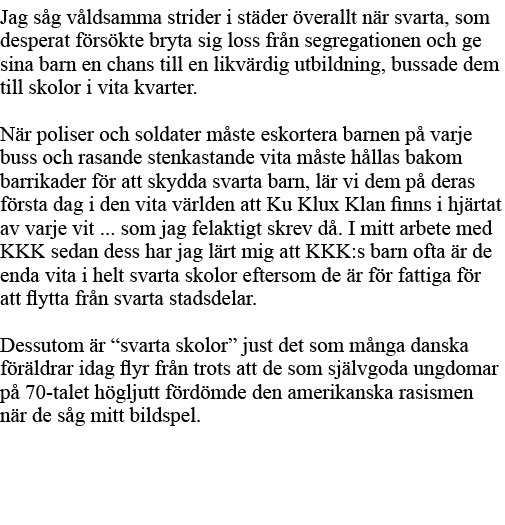 Jag såg våldsamma strider i städer överallt när svarta, som desperat försökte bryta sig loss från segregationen och g   