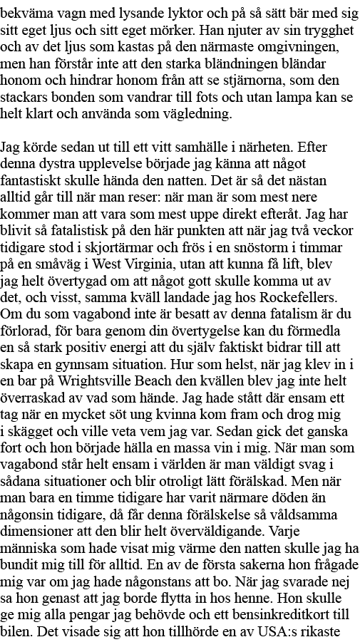 bekväma vagn med lysande lyktor och på så sätt bär med sig sitt eget ljus och sitt eget mörker  Han njuter av sin try   