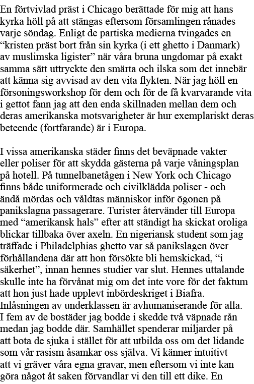 En förtvivlad präst i Chicago berättade för mig att hans kyrka höll på att stängas eftersom församlingen rånades varj   