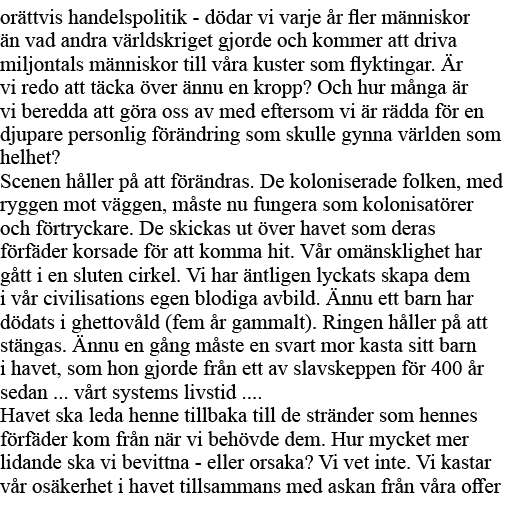 orättvis handelspolitik - dödar vi varje år fler människor än vad andra världskriget gjorde och kommer att driva milj   