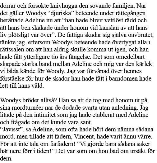 dörrar och försökte knivhugga den sovande familjen  När det gäller Woodys  djuriska  beteende under rättegången berät   