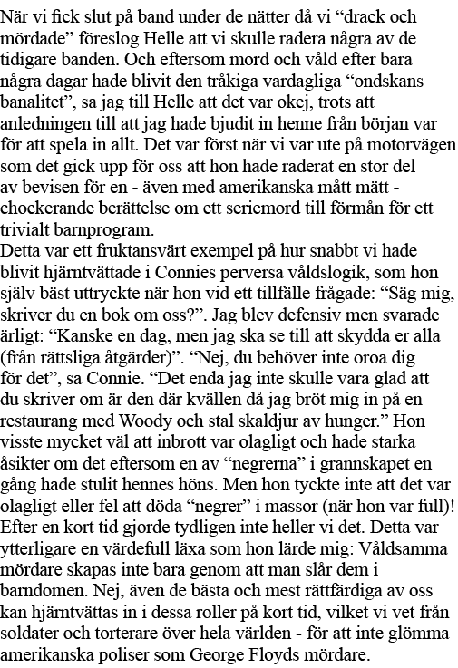 När vi fick slut på band under de nätter då vi  drack och mördade  föreslog Helle att vi skulle radera några av de ti   