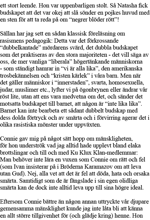 ett stort leende  Hon var uppenbarligen stolt  Så Natasha fick budskapet att det var okej att slå sönder en pojkes hu   