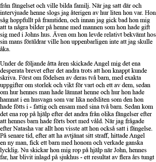 från fängelset och ville bilda familj  När jag satt där och intervjuade henne slogs jag återigen av hur liten hon var   