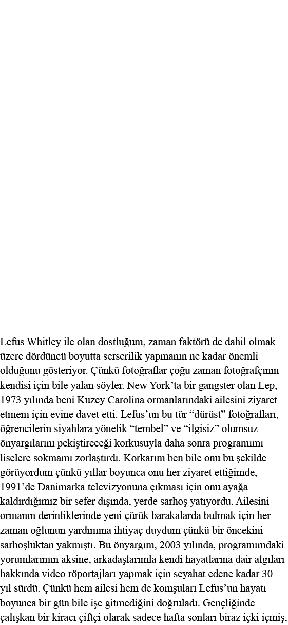 Lefus Whitley ile olan dostluğum, zaman faktörü de dahil olmak üzere dördüncü boyutta serserilik yapmanın ne kadar ön   