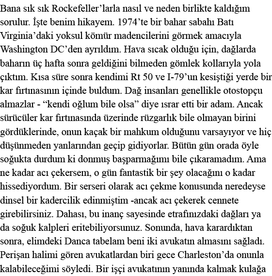 Bana sık sık Rockefeller larla nasıl ve neden birlikte kaldığım sorulur  İşte benim hikayem  1974 te bir bahar sabahı   