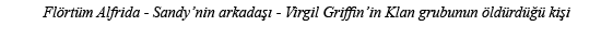 Flörtüm Alfrida - Sandy nin arkadaşı - Virgil Griffin in Klan grubunun öldürdüğü kişi
